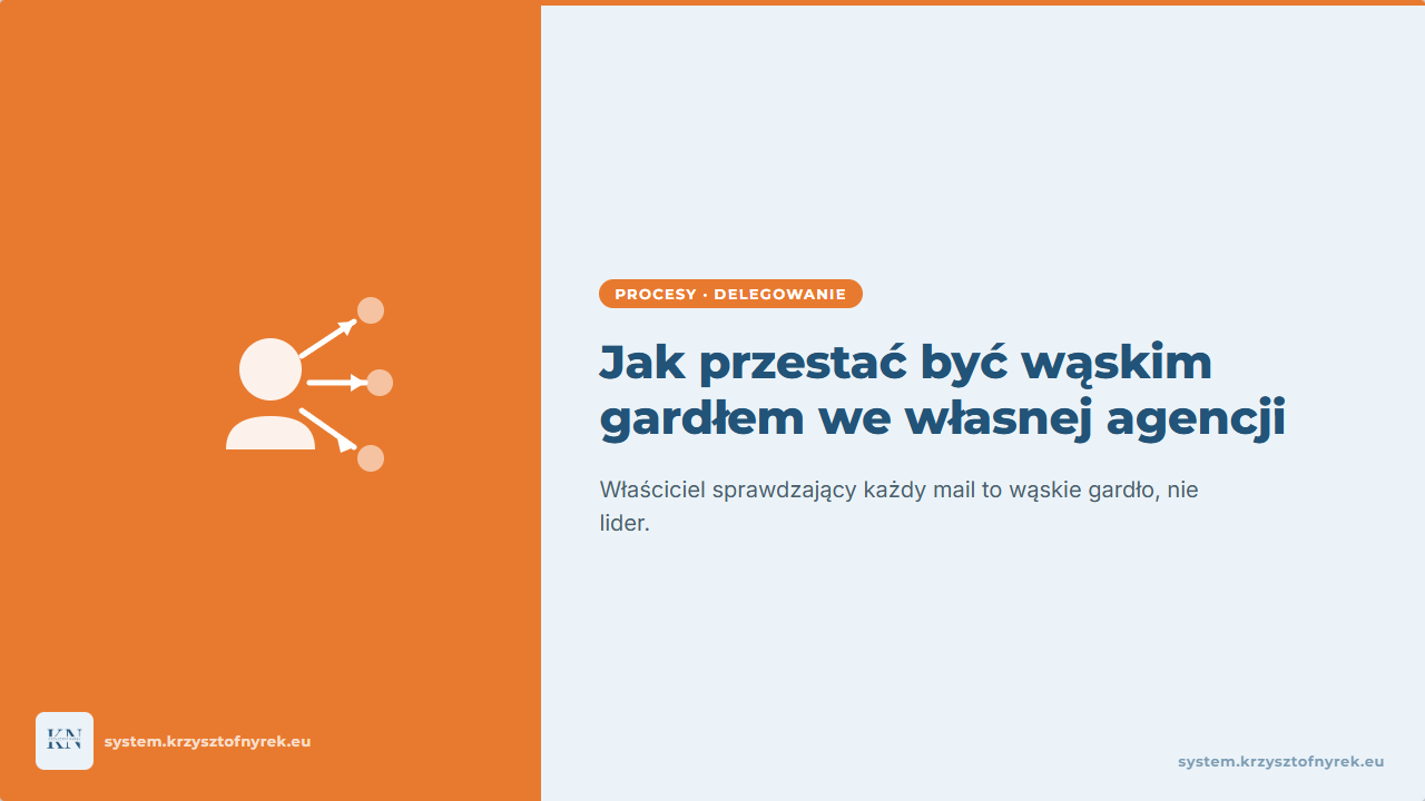 Miniatura artykułu: Jak przestać być wąskim gardłem we własnej agencji